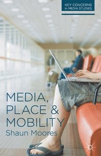 Media, Place and Mobility (häftad)