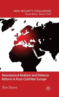 Neoclassical Realism and Defence Reform in Post-Cold War Europe (inbunden)