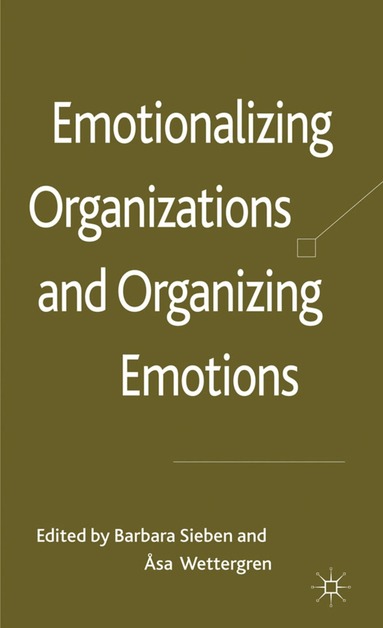 Emotionalizing Organizations and Organizing Emotions (h�ftad)