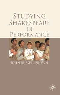 Studying Shakespeare in Performance (inbunden)