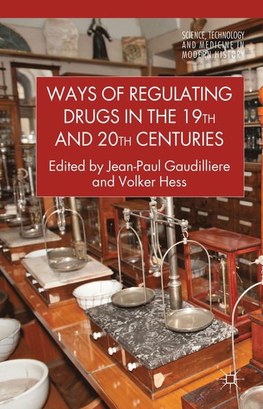 Ways of Regulating Drugs in the 19th and 20th Centuries (inbunden)