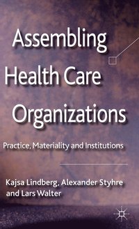 Assembling Health Care Organizations (inbunden)