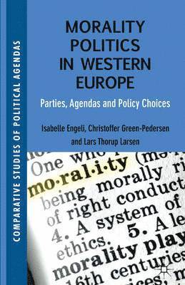Morality Politics in Western Europe (inbunden)
