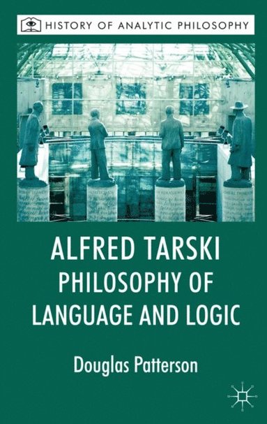 Alfred Tarski: Philosophy of Language and Logic (hftad)