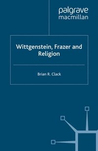 Wittgenstein, Frazer and Religion (e-bok)