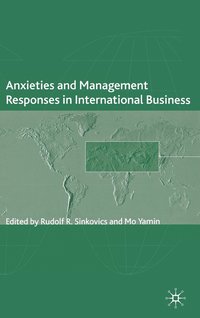 Anxieties and Management Responses in International Business (inbunden)