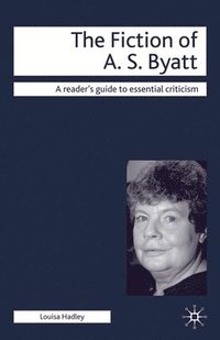 The Fiction of A.S. Byatt (hftad)