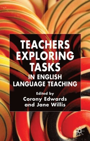 Teachers Exploring Tasks in English Language Teaching (inbunden)
