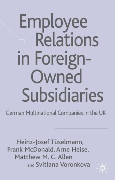 Employee Relations in Foreign-Owned Subsidiaries (inbunden)