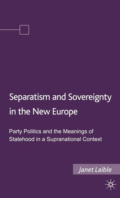 Separatism and Sovereignty in the New Europe (inbunden)