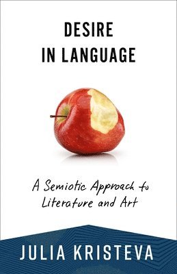 Desire in Language: A Semiotic Approach to Literature and Art (h�ftad)