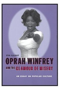 Oprah Winfrey and the Glamour of Misery (häftad)