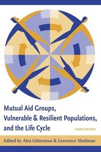 Mutual Aid Groups, Vulnerable and Resilient Populations, and the Life Cycle (inbunden)