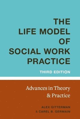 The Life Model of Social Work Practice (inbunden)
