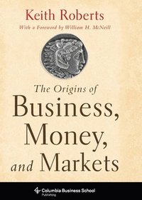 The Origins of Business, Money, and Markets (hftad)