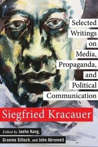 Selected Writings on Media, Propaganda, and Political Communication som bok, ljudbok eller e-bok.