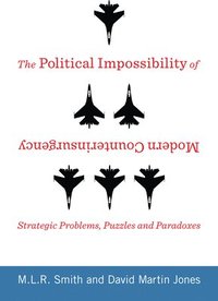 The Political Impossibility of Modern Counterinsurgency (inbunden)