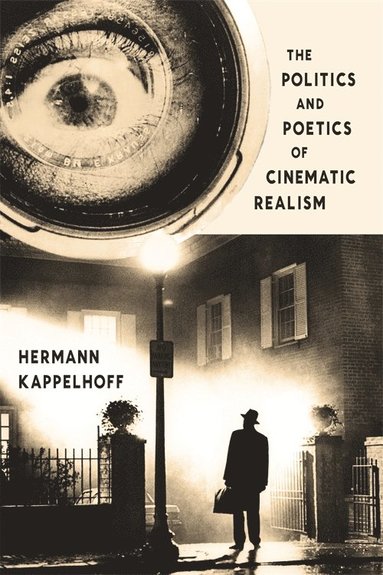 The Politics and Poetics of Cinematic Realism (hftad)
