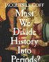 Must We Divide History Into Periods?
