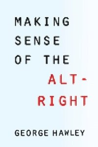 Making Sense of the Alt-Right (inbunden)