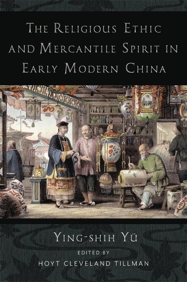 Religious Ethic and Mercantile Spirit in Early Modern China (hftad)