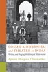 Cosmo-Modernism and Theater in India