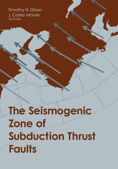 Seismogenic Zone of Subduction Thrust Faults (häftad)