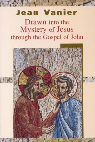 Drawn into the Mystery of Jesus Through the Gospel of John (hftad)