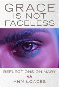 Grace is Not Faceless (häftad)