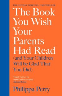 The Book You Wish Your Parents Had Read (and Your Children Will Be Glad That You Did) (häftad)