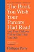 Book You Wish Your Parents Had Read (and Your Children Will Be Glad That You Did)