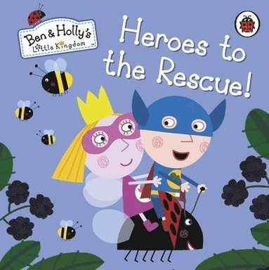 Ben and Holly's Little Kingdom: Heroes to the Rescue! (häftad)