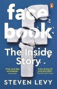 Facebook: The inside story (häftad)