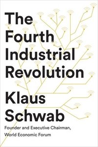 The Fourth Industrial Revolution (häftad)