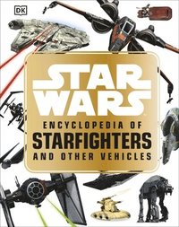 Star Wars Encyclopedia of Starfighters and Other Vehicles (inbunden)