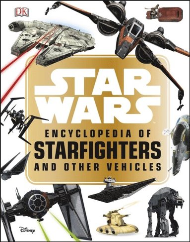 Star Wars? Encyclopedia of Starfighters and Other Vehicles (e-bok)