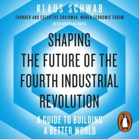 Shaping the Future of the Fourth Industrial Revolution (ljudbok)