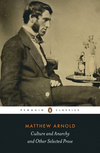 Culture and Anarchy and Other Selected Prose (häftad)