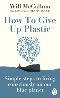 How to Give Up Plastic (häftad)