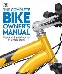 The Complete Bike Owner's Manual (hftad)