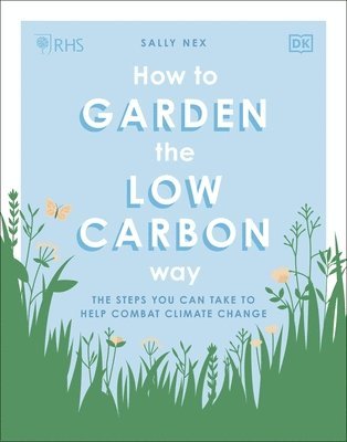 RHS How to Garden the Low-carbon Way (h�ftad)