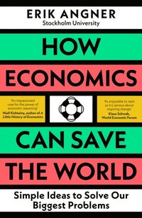 How Economics Can Save the World (e-bok)