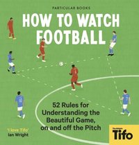 How To Watch Football (inbunden)