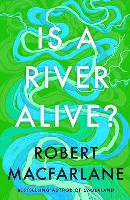 Is a River Alive? (inbunden)