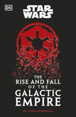 Star Wars The Rise and Fall of the Galactic Empire (häftad)