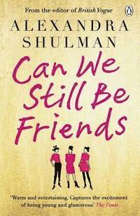 Can We Still Be Friends Alexandra Shulman Haftad Bokus