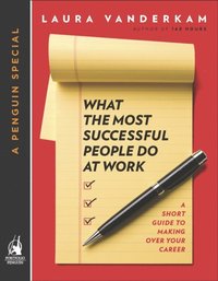 What the Most Successful People Do at Work (e-bok)