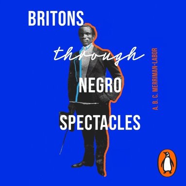Britons Through Negro Spectacles (ljudbok)