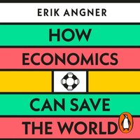 How Economics Can Save the World (ljudbok)