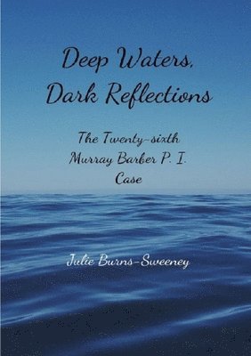 Deep Waters, Dark Reflections : The 26th Murray Barber P. I. Case (häftad)